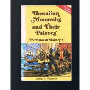 Hawaiian Monarchs and Their Palaces (A Pictorial History) Richard A 