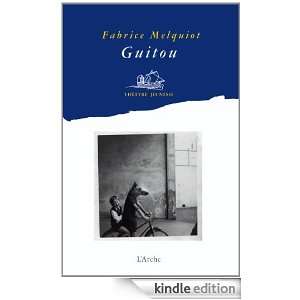 Guitou (French Edition) Fabrice Melquiot  Kindle Store
