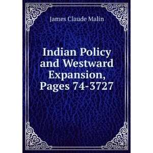  Indian Policy and Westward Expansion, Pages 74 3727 James 