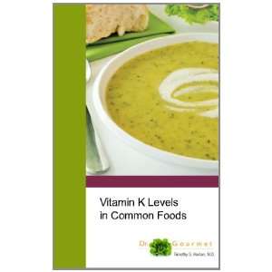 Vitamin K Levels in Common Foods Timothy S. Harlan M.D 