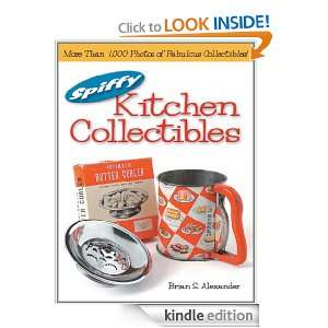 Spiffy Kitchen Collectibles Brian Alexander  Kindle Store