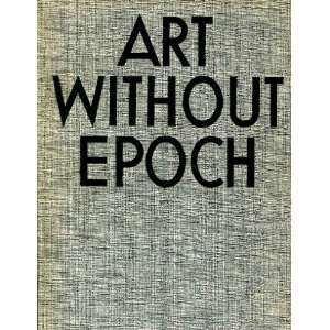 Art without epoch, Works of distant times which still appeal to 