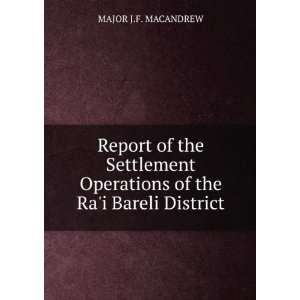   Operations of the Rai Bareli District. MAJOR J.F. MACANDREW Books