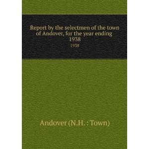   town of Andover, for the year ending . 1938 Andover (N.H.  Town