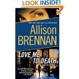 Love Me to Death A Novel of Suspense by Allison Brennan (Dec 28, 2010 