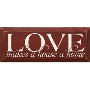  Love Makes A House A Home Wooden Sign