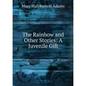   and Other Stories A Juvenile Gift Mary Hall Barrett Adams Books