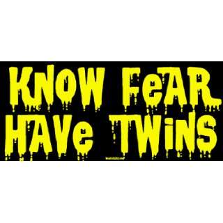  Know Fear Have Twins Bumper Sticker Automotive