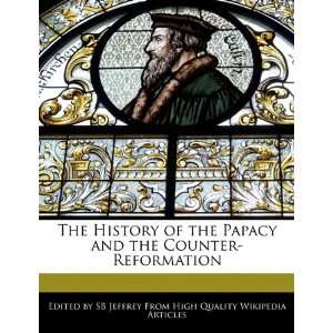  The History of the Papacy and the Counter Reformation 