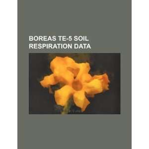  BOREAS TE 5 soil respiration data (9781234395162) U.S 