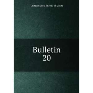  Bulletin. 20 United States. Bureau of Mines Books