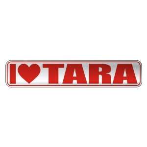   I LOVE TARA  STREET SIGN NAME