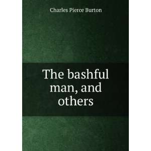  The bashful man, and others Charles Pierce Burton Books