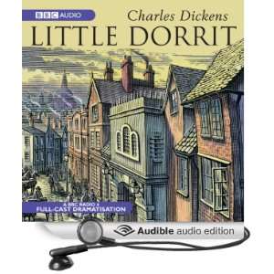 Little Dorrit (Dramatised) [Abridged] [Audible Audio Edition]