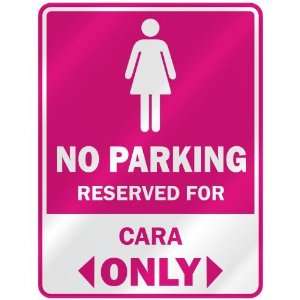   PARKING  RESERVED FOR CARA ONLY  PARKING SIGN NAME