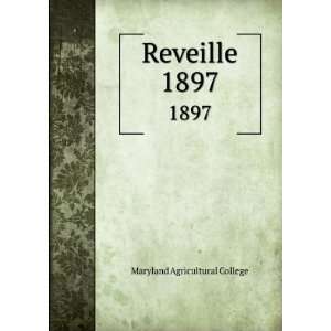  Reveille. 1897 Maryland Agricultural College Books