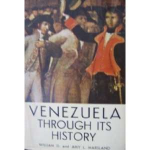  Venezuela Through Its History, by William D. and Amy L 