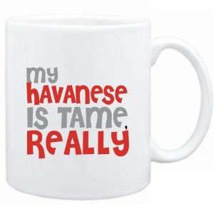  Mug White  MY Havanese IS TAME, REALLY  Dogs Sports 
