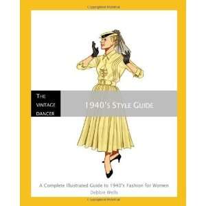  1940s Style Guide A Complete Illustrated Guide to 1940s 