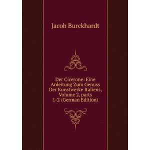   , Volume 2,Â parts 1 2 (German Edition) Jacob Burckhardt Books