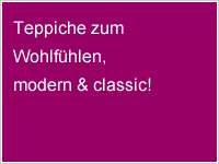 Teppiche zum Wohlfühlen, modern & classic