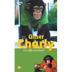 Unser Charly, Ein Affe ermittelt  Anna Heincke Bücher