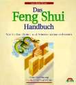 Das Feng Shui Handbuch. Wie Sie Ihre Wohn  und Arbeitssituation 