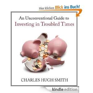 An Unconventional Guide to Investing in Troubled Times eBook Charles 