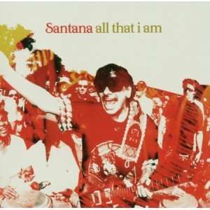 All That I am Santana  Musik