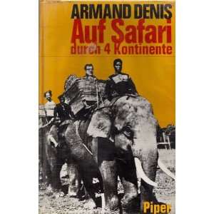 Auf Safari durch 4 Kontinente.  Armand Denis Bücher