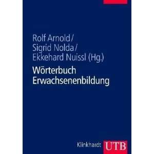 Wörterbuch Erwachsenenbildung  Rolf Arnold (Hrsg.), Sigrid 
