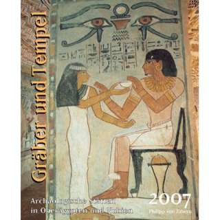 Gräber und Tempel 2007. Archäologische Stätten in Oberägypten und 