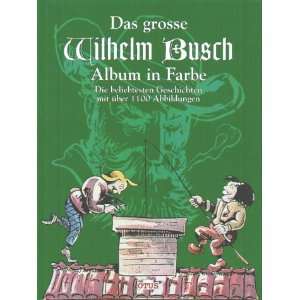 Das grosse Wilhelm Busch Album in Farbe, 1100 Abbildungen  