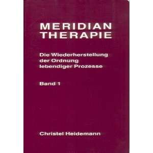 Meridian Therapie. Bd 1  Christel Heidemann Bücher