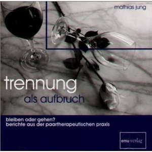 Trennung als Aufbruch, 1 Audio CD  Mathias Jung Bücher