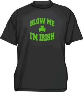 BLOW ME IM IRISH Mens Shirt PICK Size Small 6XL PICK  