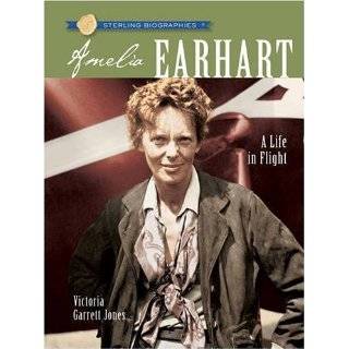 Sterling Biographies Amelia Earhart A Life in Flight by Victoria 