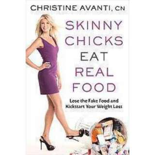 Skinny Chicks Eat Real Food (Hardcover).Opens in a new window