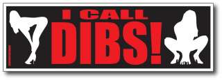 Call Dibs Rude Bumper Sticker Decal Funny Warning  