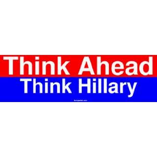  Think Ahead Think Hillary Large Bumper Sticker Automotive