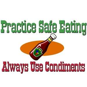 Practice Safe Eating   Always Use Condiments Apron  