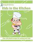 Kids in the Kitchen   Cookbook with 120 Recipes for Chi
