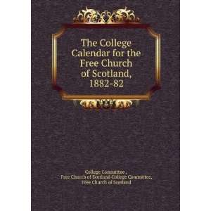 College Calendar for the Free Church of Scotland, 1882 82 Free Church 