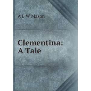  Clementina A Tale A E W Mason Books