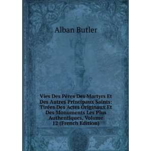   Les Plus Authentiques, Volume 12 (French Edition) Alban Butler Books