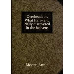   What Harry and Nelly discovered in the heavens. Annie. Moore Books