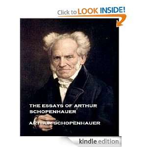 The Essays of Arthur Schopenhauer (Annotated) Arthur Schopenhauer 