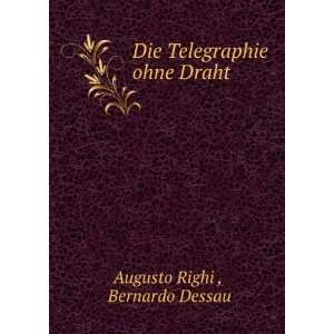  Die Telegraphie ohne Draht Bernardo Dessau Augusto Righi  Books