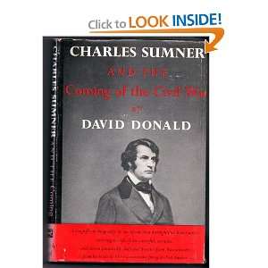  Charles Sumner & the Coming of the Civil War David Donald 