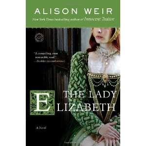  The Lady Elizabeth A Novel (Random House Readers Circle 